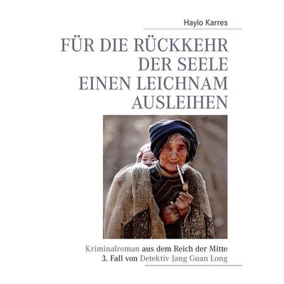 Für die Rückkehr der Seele einen Leichnam ausleihen, Taschenbuch von Haylo Karres, BoD – Books on Demand, 978-3-8482-3848-4