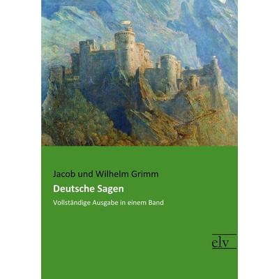 Deutsche Sagen, Taschenbuch von Jacob und Wilhelm Grimm, Europäischer Literaturverlag, 978-3-95909-269-2