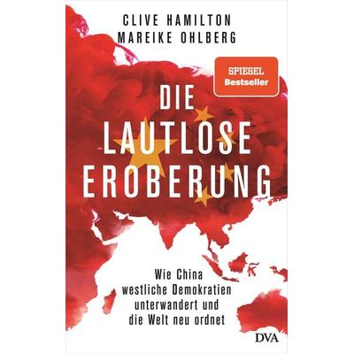 Die lautlose Eroberung, Gebundene Ausgabe von Clive Hamilton,Mareike Ohlberg, Dva