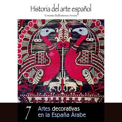 Artes decorativas en la España Árabe - Ernesto Ballesteros Arranz, Audio, 9789178755110
