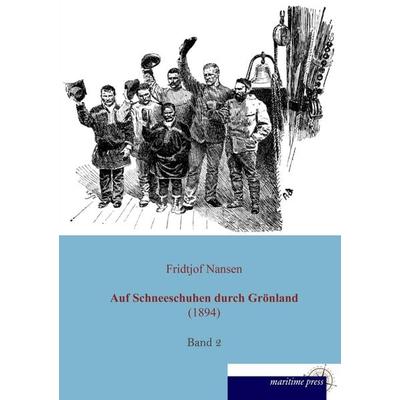 Auf Schneeschuhen durch Grönland (1894), Taschenbuch von Fridtjof Nansen, Maritimepress, 978-3-95427-497-0