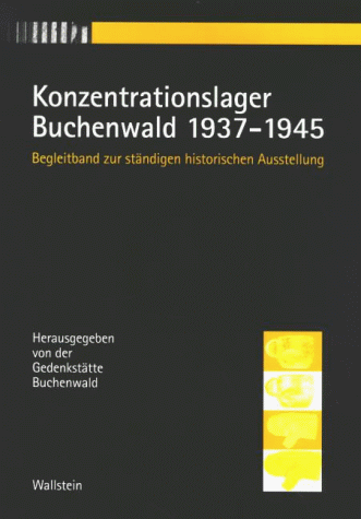 Gedenkstätte Buchenwald - Konzentrationslager Buchenwald 1937-1945. Begleitband zur ständigen historischen Ausstellung - Preis vom 30.09.2026 09:01:18 h
