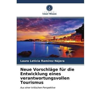 Neue Vorschläge für die Entwicklung eines verantwortungsvollen Tourismus, Taschenbuch von Laura Leticia Ramírez Nájera, Verlag Unser Wissen,
