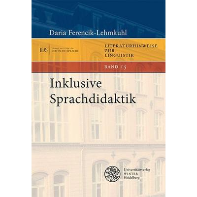 Inklusive Sprachdidaktik, Taschenbuch von Daria Ferencik-Lehmkuhl, Universitätsverlag Winter GmbH Heidelberg, 978-3-8253-9652-7
