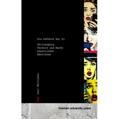 Die Gefühle der KI, Taschenbuch von Carl Whittaker, Bremen University Press, 978-3-691-73366-2