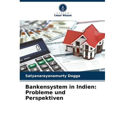 Bankensystem in Indien: Probleme und Perspektiven, Taschenbuch von Satyanarayanamurty Dogga, Verlag Unser Wissen, 978-620-8-61598-7