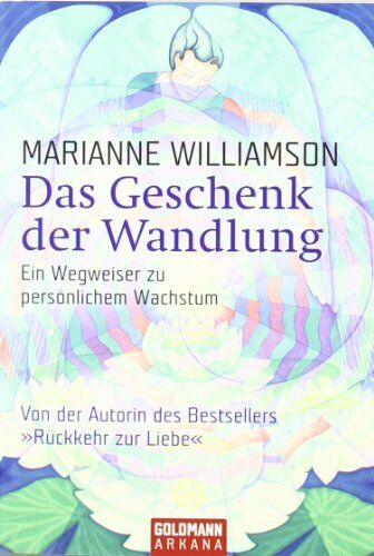 Marianne Williamson - Das Geschenk der Wandlung: Ein Wegweiser zu persönlichem Wachstum - Preis vom 09.10.2026 07:28:09 h