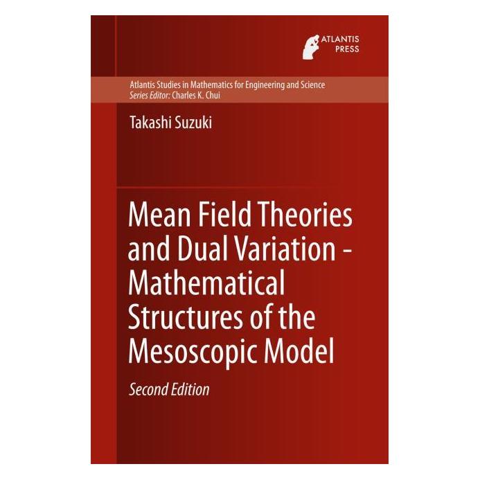 Atlantis Press Mean Field Theories and Dual Variation - Mathematical Structures of the Mesoscopic Model (Englisch, Hardcover, Takashi Suzuki) (71870026)
