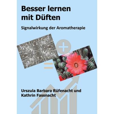Besser lernen mit Düften, Gebundene Ausgabe von Urszula Barbara Rüfenacht,Kathrin Fassnacht, BoD – Books on Demand, 978-3-7578-1830-2