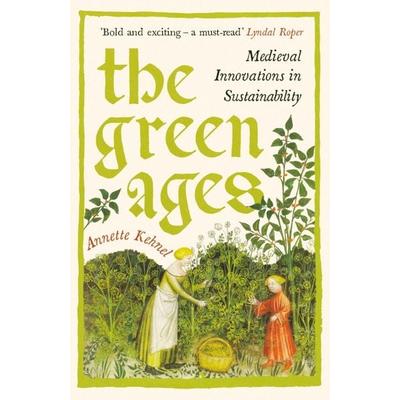 The Green Ages, Taschenbuch von Annette Kehnel, Profile Books, 978-1-80081-627-5