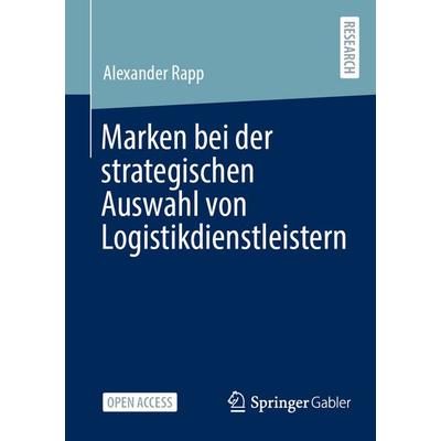 Marken bei der strategischen Auswahl von Logistikdienstleistern, Taschenbuch von Alexander Rapp, Springer Fachmedien Wiesbaden GmbH, 978-3-658-47776-9