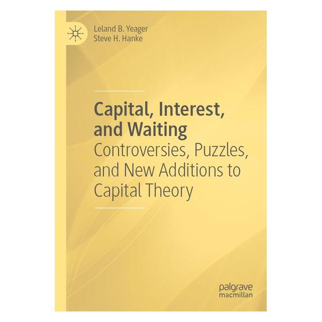 Springer Yeager:Capital, Interest, and Waiting (Englisch, Leland B. Yeager, Steve H. Hanke) (67757163)