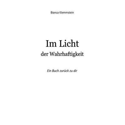 Im Licht der Wahrhaftigkeit, Taschenbuch von Bianca klemmstein, Epubli, 978-3-565-24827-8