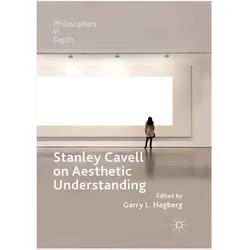 Stanley Cavell on Aesthetic Understanding, Fachbücher von Garry L. Hagberg