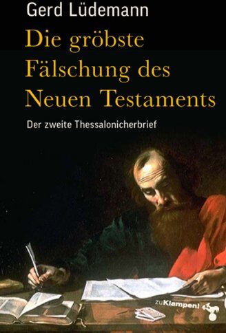 Gerd Lüdemann - Die gröbste Fälschung des Neuen Testaments: Der zweite Thessalonicherbrief - Preis vom 09.10.2026 07:28:09 h