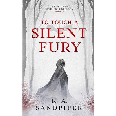 To Touch A Silent Fury, Taschenbuch von R. A. Sandpiper, Sandpiper Publishing, 978-1-917981-04-0