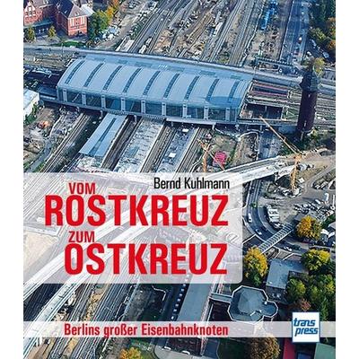 Vom Rostkreuz zum Ostkreuz