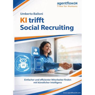KI trifft Social Recruiting, Taschenbuch von Umberto Bailoni, Agentflow24.com GmbH, 978-3-033-12046-4
