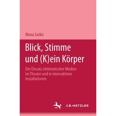 Blick, Stimme und (k)ein Körper, Taschenbuch von Mona Sarkis, J.B. Metzler, Part of Springer Nature - Springer-Verlag GmbH, 978-3-476-45175-0