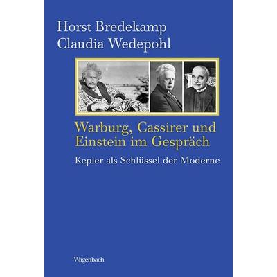 Warburg, Cassirer und Einstein im Gespräch, Gebundene Ausgabe von Horst Bredekamp,Claudia Wedepohl, Wagenbach, K, 978-3-8031-5188-9