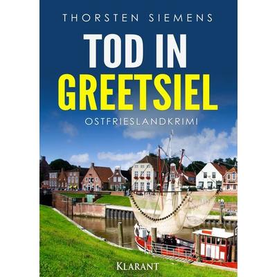 Tod in Greetsiel. Ostfrieslandkrimi, Taschenbuch von Thorsten Siemens, Klarant, 978-3-96586-256-2