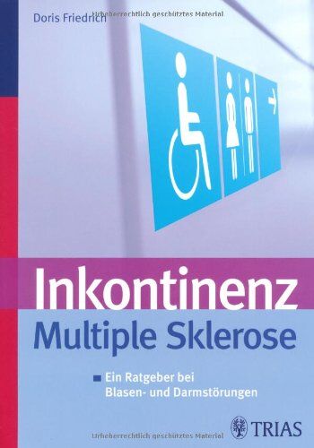 Doris Friedrich - Inkontinenz – Multiple Sklerose: Ein Ratgeber bei Blasen- und Darmstörungen - Preis vom 01.10.2026 17:08:56 h