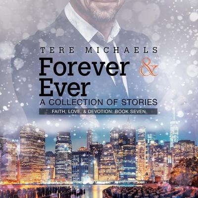 Forever & Ever: A Collection of Stories (Faith, Love & Devotion, Book 7) (Unabridged) - Tere Michaels, Audio, 4071498923535