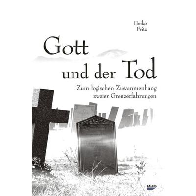Gott und der Tod, Gebundene Ausgabe von Heiko Fritz, Talos, 978-3-943371-00-0