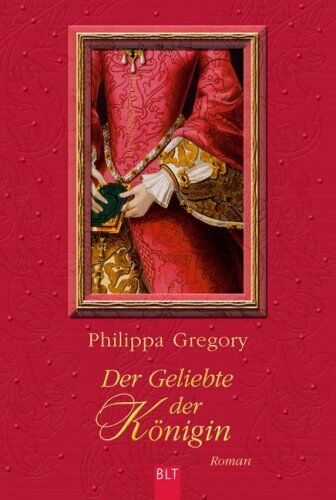 Philippa Gregory - Der Geliebte der Königin: Historischer Roman - Preis vom 17.10.2026 19:25:27 h