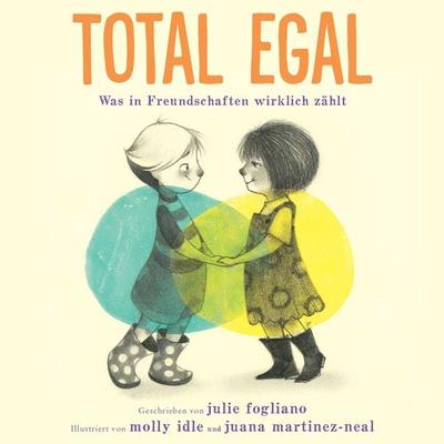 Total egal, Gebundene Ausgabe von Julie Fogliano, Zuckersüß Verlag, 978-3-949315-29-9