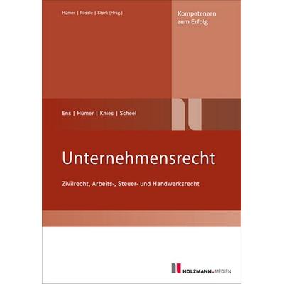 Unternehmensrecht, Paperback von Reinhard Ens,Bernd-Michael Hümer,Jörg Knies,Tobias Scheel, Holzmann Medien