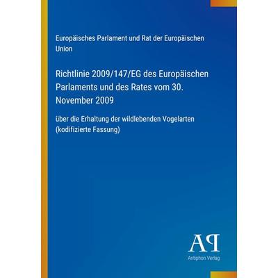 Richtlinie 2009/147/EG des Europäischen Parlaments und des Rates vom 30. November 2009, Taschenbuch von Europäisches Parlament und Rat der