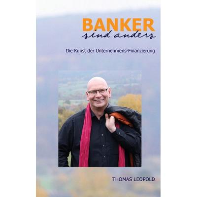 Banker sind anders, Taschenbuch von Thomas Leopold, BoD – Books on Demand, 978-3-7431-4171-1