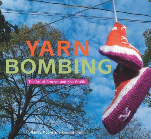 Mandy Moore - Yarn Bombing: The Art of Crochet and Knit Graffiti - Preis vom 09.10.2026 07:28:09 h