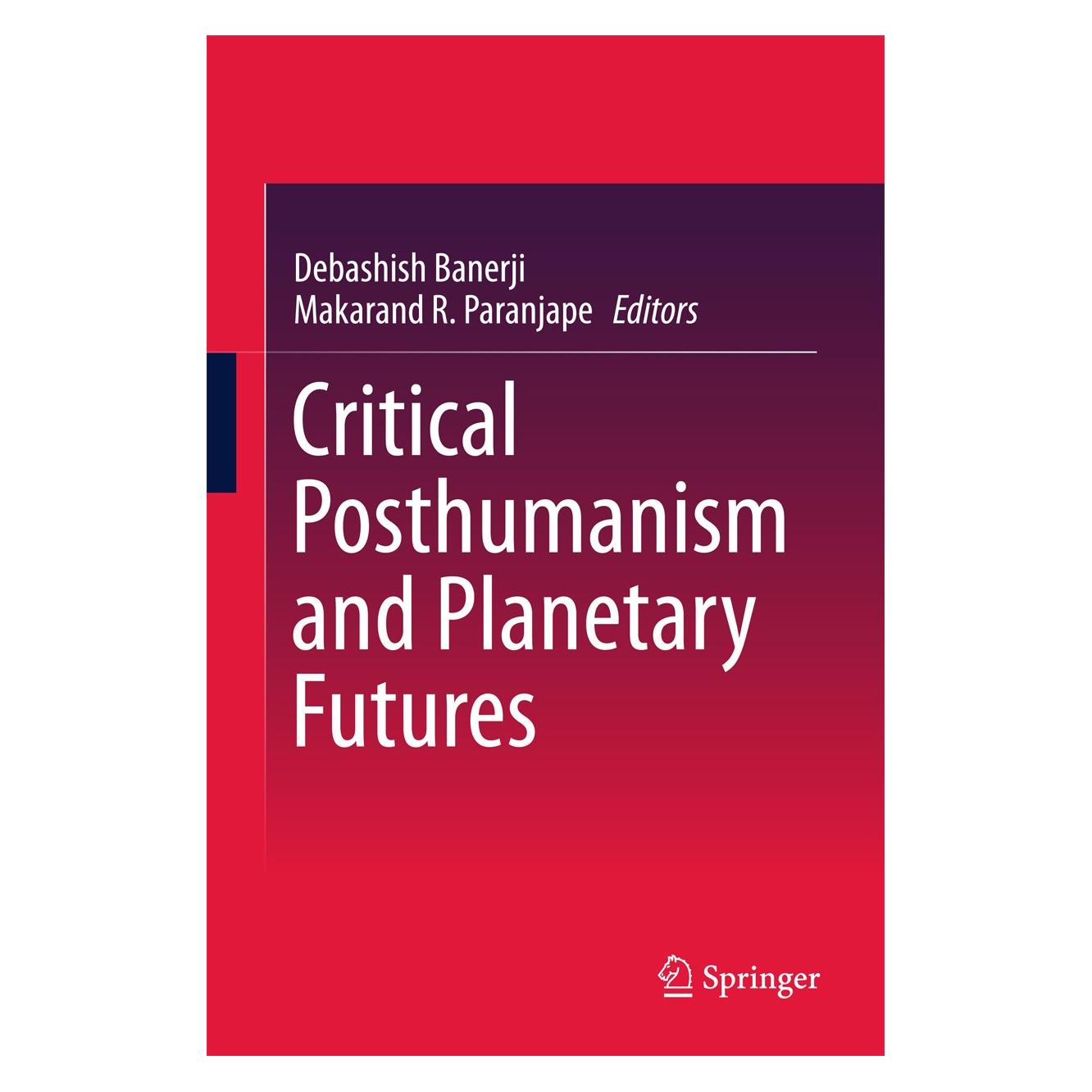 Springer Critical Posthumanism and Planetary Futures (Englisch, Hardcover, Debashish Banerji, Makarand R. Paranjape) (9788132236351)