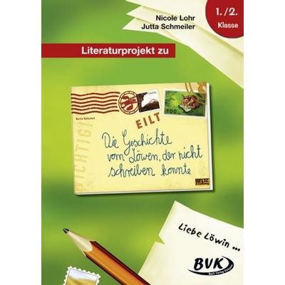 Literaturprojekt zu Die Geschichte vom Löwen, der nicht schreiben konnte, Geheftet von Nicole Lohr,Jutta Schmeiler, BVK Buch Verlag Kempen GmbH,