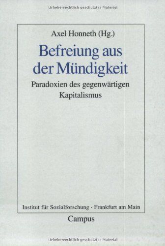 Axel Honneth - Befreiung aus der Mündigkeit: Paradoxien des gegenwärtigen Kapitalismus (Frankfurter Beiträge zur Soziologie und Sozialphilosophie) - Preis vom 04.10.2026 03:51:26 h
