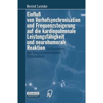 Einfluß von Vorhofsynchronisation und Frequenzsteigerung auf die kardiopulmonale Leistungsfähigkeit und neurohumorale Reaktion, Taschenbuch von B.
