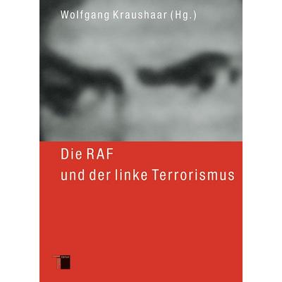 Die RAF und der linke Terrorismus, Gebundene Ausgabe von Wolfgang Kraushaar, Hamburger Edition, HIS, 978-3-936096-65-1
