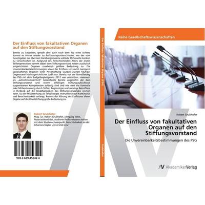 Der Einfluss von fakultativen Organen auf den Stiftungsvorstand, Taschenbuch von Robert Grubhofer, AV Akademikerverlag, 978-3-639-45642-4