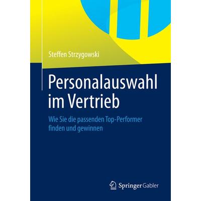 Personalauswahl im Vertrieb, Taschenbuch von Steffen Strzygowski, Springer Fachmedien Wiesbaden GmbH, 978-3-8349-3344-7
