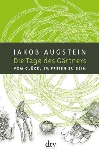 Jakob Augstein - Die Tage des Gärtners: Vom Glück, im Freien zu sein - Preis vom 18.10.2026 15:28:09 h