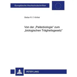 Von der 'Paläobiologie' zum 'biologischen Trägheitsgesetz', Fachbücher von Stefan R. F. Khittel