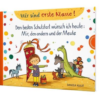 Wir sind erste Klasse!, Gebundene Ausgabe von Daniela Kulot, Thienemann in der Thienemann-Esslinger Verlag GmbH