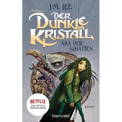 Der dunkle Kristall - Ära der Schatten, Taschenbuch von J.M. Lee, Blanvalet, 978-3-7341-6294-7