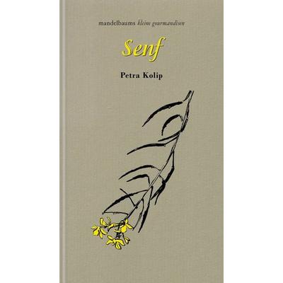 Senf, Gebundene Ausgabe von Petra Kolip, Mandelbaum verlag eG, 978-3-99136-087-2