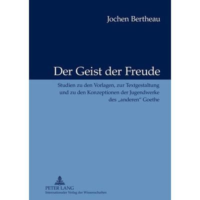 Der Geist der Freude, Gebundene Ausgabe von Jochen Bertheau, Peter Lang GmbH, Internationaler Verlag der Wissenschaften, 978-3-631-62836-2