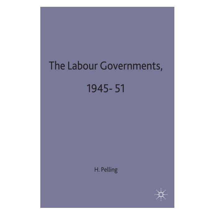 Palgrave Macmillan Uk The Labour Governments, 1945-51 (Englisch, Hardcover, Henry Pelling) (9780333363560)