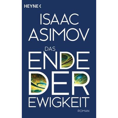 Das Ende der Ewigkeit, Taschenbuch von Isaac Asimov, Heyne, 978-3-453-31686-7