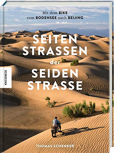 Thomas Schenker - Seitenstraßen der Seidenstraße: Bikepacking-Abenteur mit dem Bike vom Bodensee nach Beijing (Peking) - Preis vom 14.10.2026 23:07:16 h